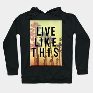 Live Like This Hoodie